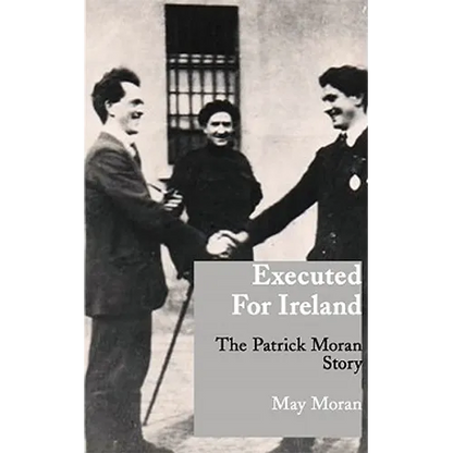 Executed for Ireland: The Patrick Moran Story - Paperback