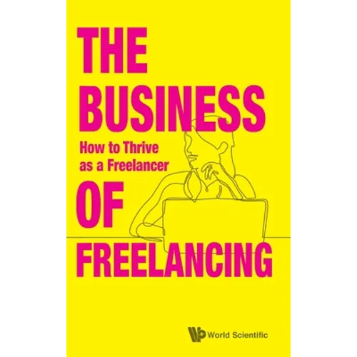 The Business of Freelancing: How to Thrive as a Freelancer - Hardcover