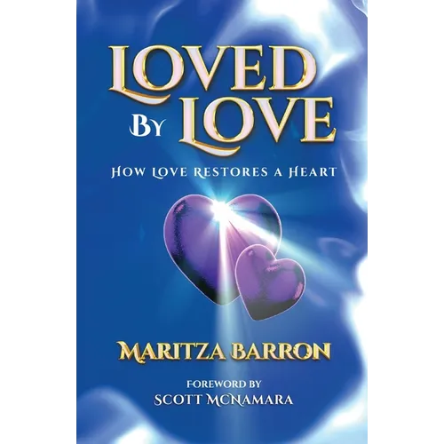Loved By Love: How Love Restores a Heart - Paperback