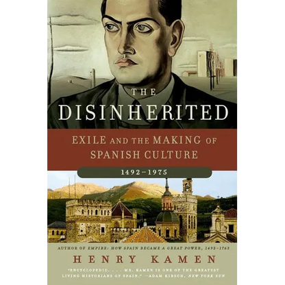 The Disinherited: Exile and the Making of Spanish Culture, 1492-1975 - Paperback