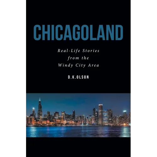 Chicagoland: Real-Life Stories from the Windy City Area - Paperback
