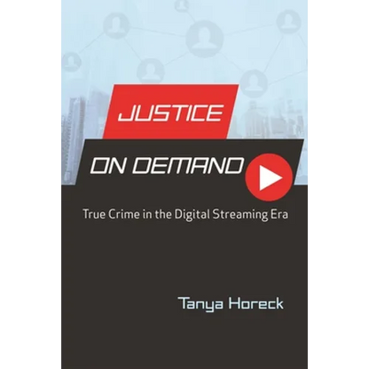 Justice on Demand: True Crime in the Digital Streaming Era - Hardcover