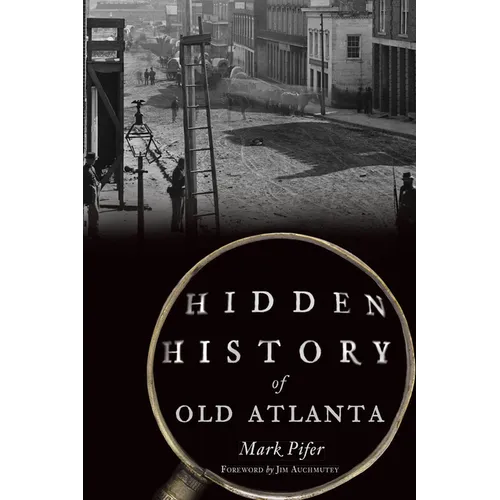 Hidden History of Old Atlanta - Paperback