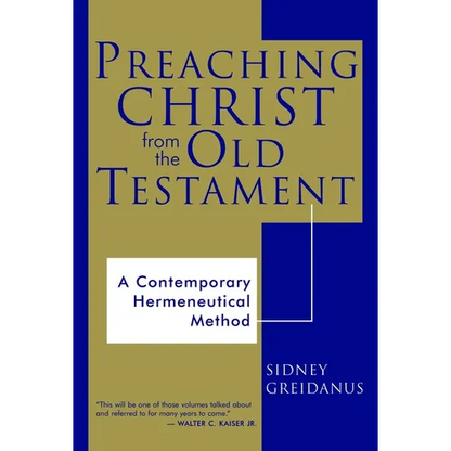 Preaching Christ from the Old Testament: A Contemporary Hermeneutical Method - Paperback