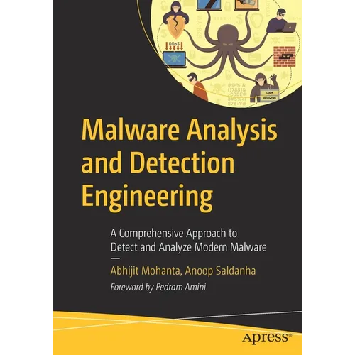 Malware Analysis and Detection Engineering: A Comprehensive Approach to Detect and Analyze Modern Malware - Paperback