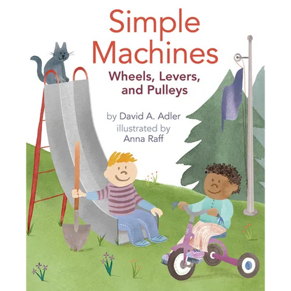Simple Machines: Wheels, Levers, and Pulleys - Paperback