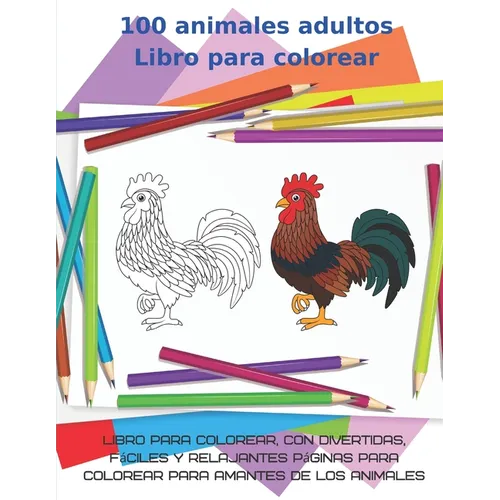 100 animales adultos Libro para colorear-Libro para colorear, con divertidas, fáciles y relajantes páginas para colorear para amantes de los animales: - Paperback