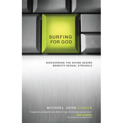 Surfing for God: Discovering the Divine Desire Beneath Sexual Struggle - Paperback