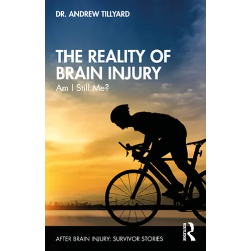 The Reality of Brain Injury: Am I Still Me? - Paperback
