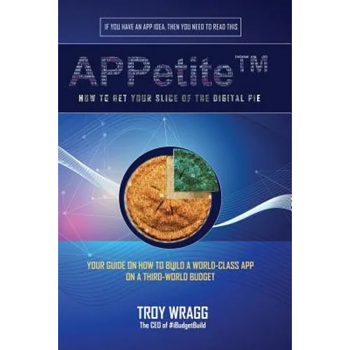 APPetite(TM): How to Get Your Slice of the Digital Pie - Paperback