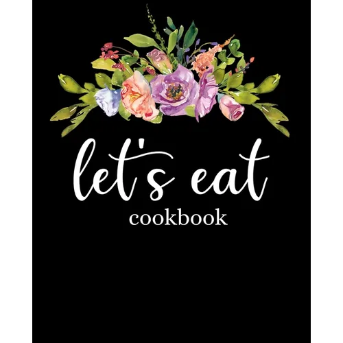 Let's Eat Cookbook: Recipe Book To Write In - Paperback