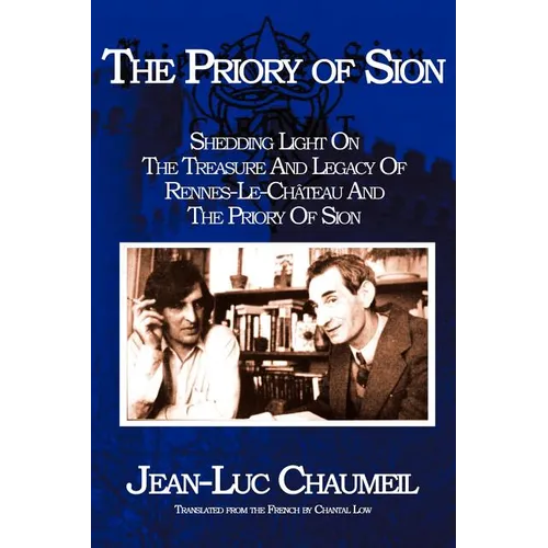 The Priory of Sion: Shedding Light on the Treasure and Legacy of Rennes-Le-Chateau and the Priory of Sion - Paperback