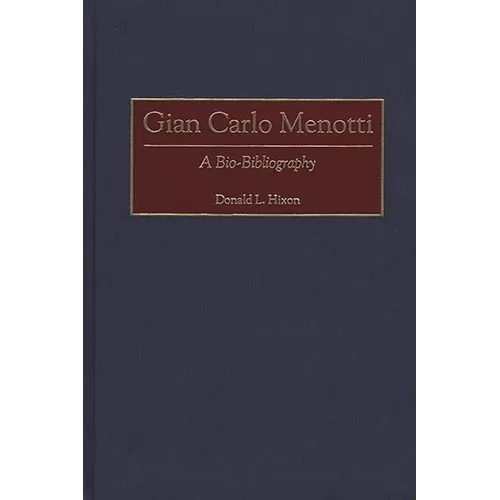 Gian Carlo Menotti: A Bio-Bibliography - Hardcover