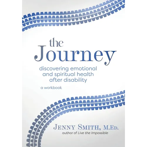 The Journey: Discovering Emotional and Spiritual Health after Disability - Paperback