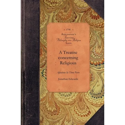 Treatise Concerning Religious Affections: In Three Parts - Paperback
