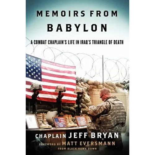 Memoirs from Babylon: A Combat Chaplain's Life in Iraq's Triangle of Death - Paperback