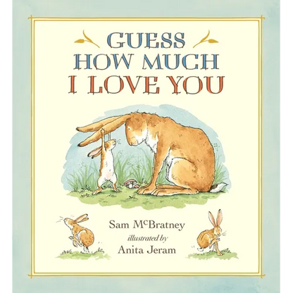 Guess How Much I Love You: (A Cherished Classic about Little Nutbrown Hare Loving Right Up to the Moon and Back - An Ideal Baby Book for Baby Shower G - Hardcover