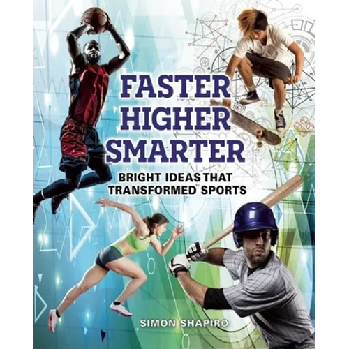 Faster, Higher, Smarter: Bright Ideas That Transformed Sports - Paperback