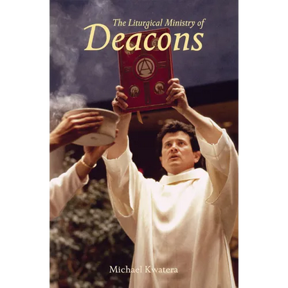 The Liturgical Ministry of Deacons: Second Edition - Paperback
