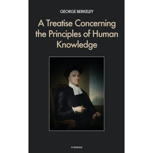 A Treatise Concerning the Principles of Human Knowledge - Hardcover