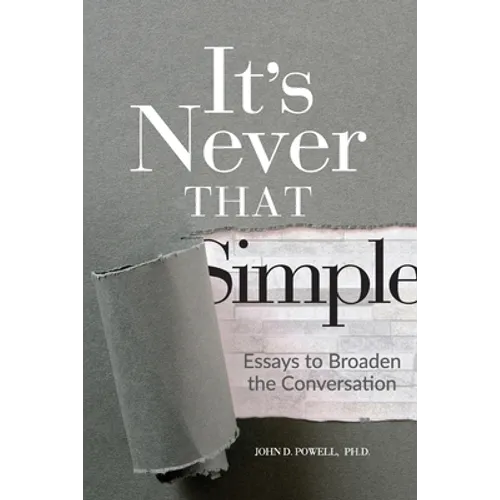 It's Never That Simple: Essays to Broaden the Conversation - Paperback