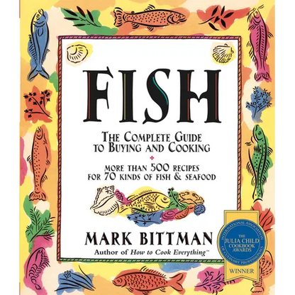 Fish: The Complete Guide to Buying and Cooking: A Seafood Cookbook - Paperback
