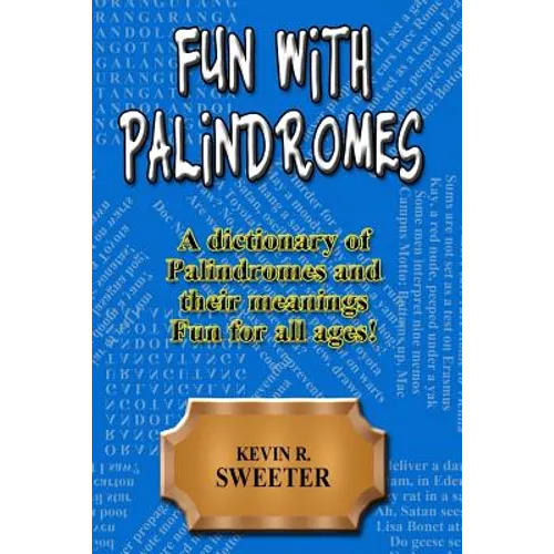 Fun with Palindromes - A Dictionary of Palindromes and Their Meanings - Paperback