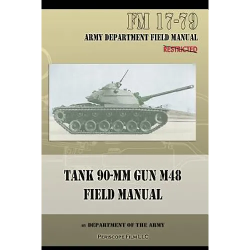 Tank 90-MM Gun M48 Field Manual: FM 17-79 - Paperback