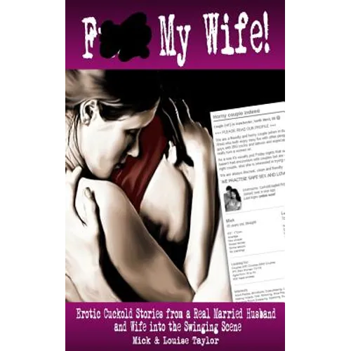 F*** My Wife!: Erotic Cuckold Stories from a Real Married Husband and Wife into The Swinging Scene - Paperback
