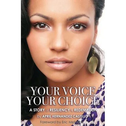 Your Voice, Your Choice: A Story of Resiliency & Redemption - Paperback