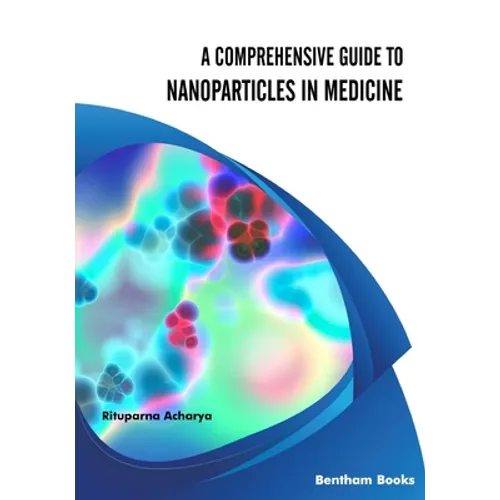 A Comprehensive Guide to Nanoparticles in Medicine - Paperback