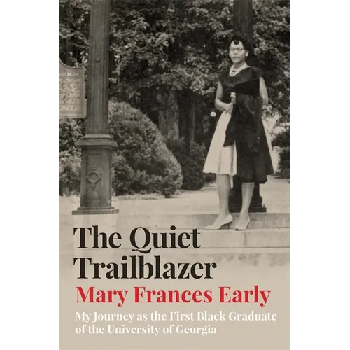 The Quiet Trailblazer: My Journey as the First Black Graduate of the University of Georgia - Hardcover