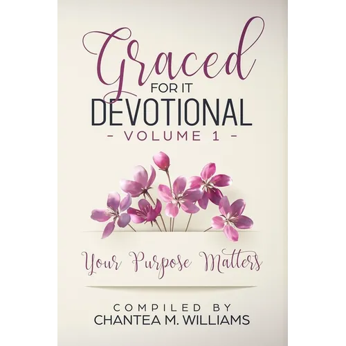 Graced For It Devotional, Volume 1: Your Purpose Matters - Paperback