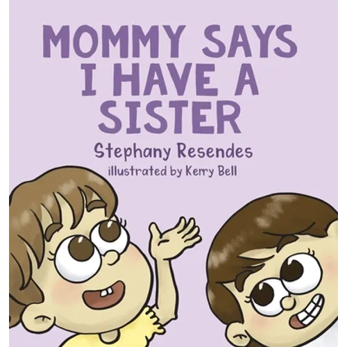 Mommy Says I Have a Sister - Hardcover