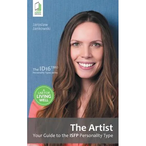 The Artist: Your Guide to the ISFP Personality Type - Paperback