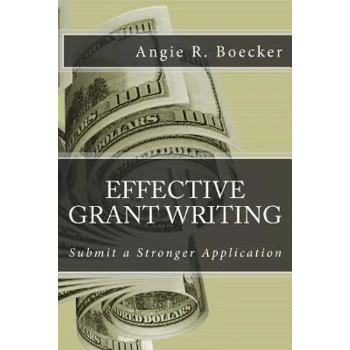 Effective Grant Writing: Submit a Stronger Application - Paperback
