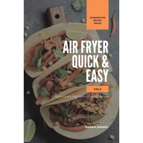 Air Fryer Quick and Easy Vol.2: A non-cook's big book of easy recipes - Paperback