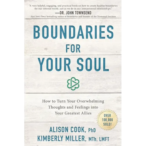 Boundaries for Your Soul: How to Turn Your Overwhelming Thoughts and Feelings Into Your Greatest Allies - Paperback