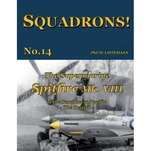 The Supermarine Spitfire Mk. VIII: in the Southwest Pacific - The British - Paperback