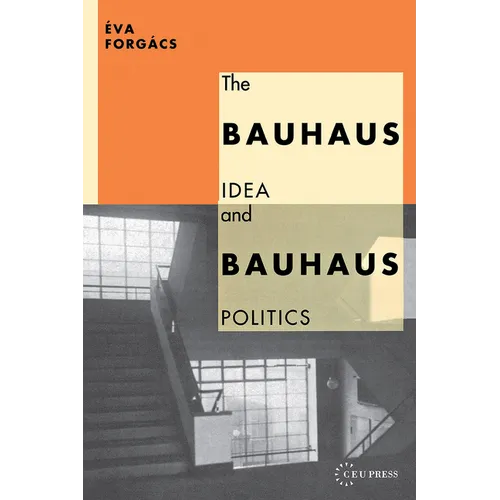 The Bauhaus Idea and Bauhaus Politics - Paperback