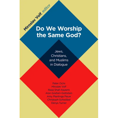 Do We Worship the Same God?: Jews, Christians, and Muslims in Dialogue - Paperback