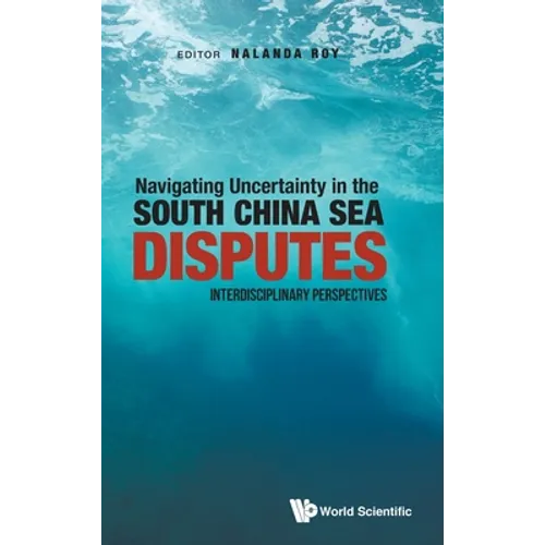 Navigating Uncertainty in the South China Sea Disputes - Hardcover