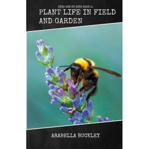 Plant Life in Field and Garden - Paperback