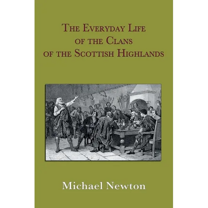 The Everyday Life of the Clans of the Scottish Highlands - Paperback