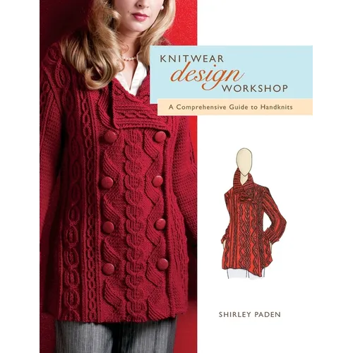 Knitwear Design Workshop: A Comprehensive Guide to Handknits - Paperback