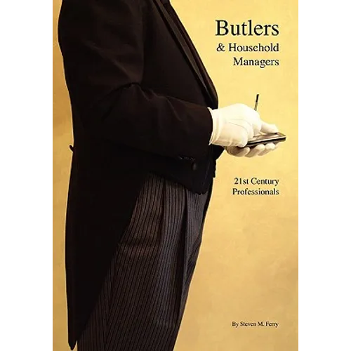 Butlers & Household Managers: 21st Century Professionals - Paperback