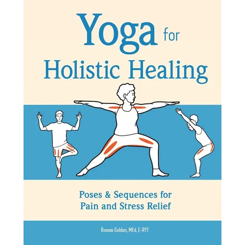 Yoga for Holistic Healing: Poses & Sequences for Pain and Stress Relief - Paperback
