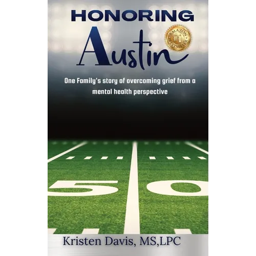 Honoring Austin: One Family's story of overcoming grief from a mental health perspective - Hardcover