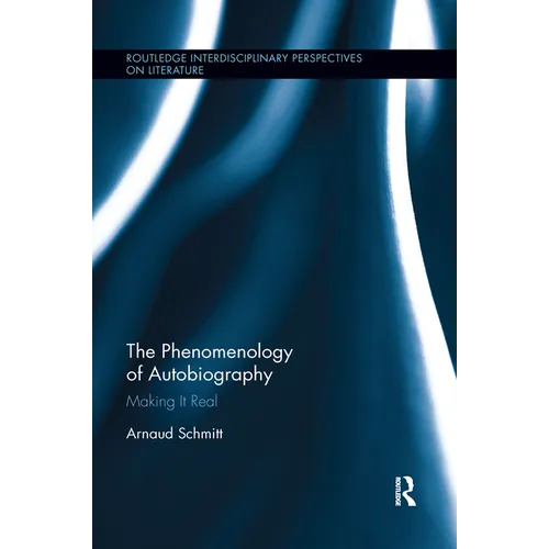 The Phenomenology of Autobiography: Making it Real - Paperback