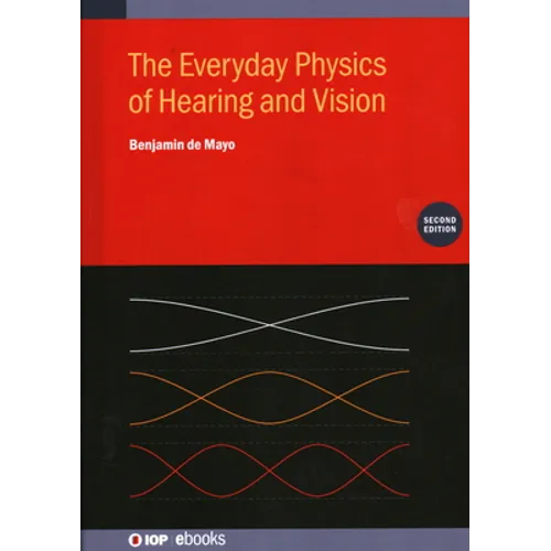 The Everyday Physics of Hearing and Vision (Second Edition) - Hardcover